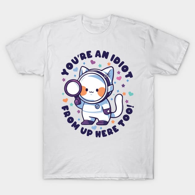 The cat you idiot shirt best sale